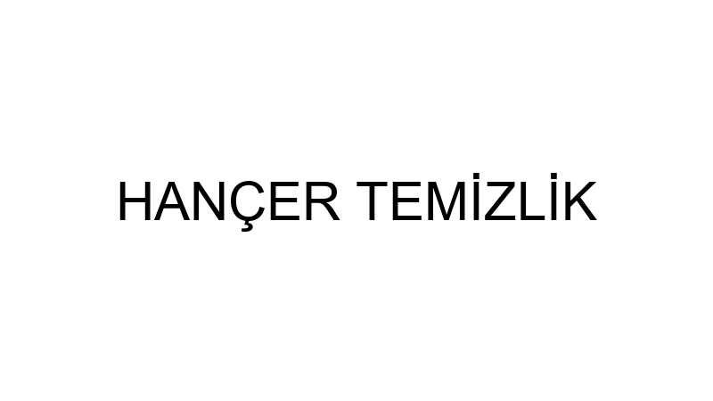 HANÇER TEMİZLİK