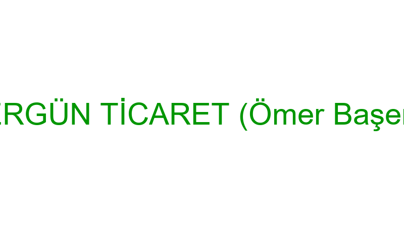 ERGÜN TİCARET (Ömer Başer)