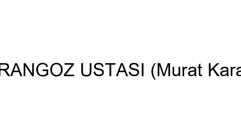 MARANGOZ USTASI (Murat Karaca)