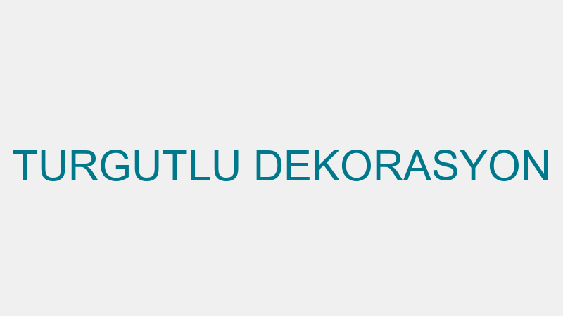 TURGUTLU DEKORASYON