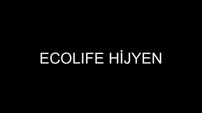 ECOLIFE HİJYEN