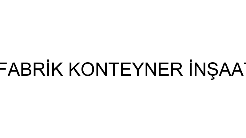 LATTE YAPI PREFABRİK KONTEYNER İNŞAAT VE DANIŞMANL