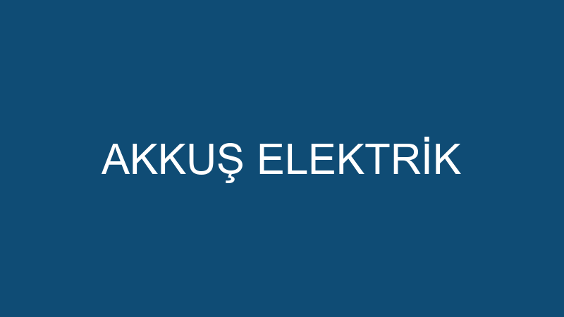 AKKUŞ ELEKTRİK