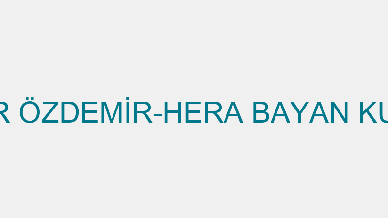HACER ÖZDEMİR-HERA BAYAN KUAFÖR