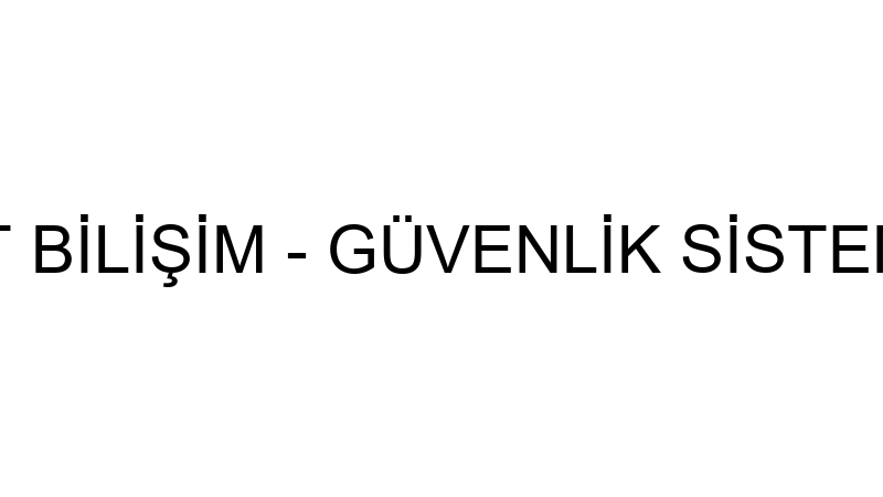 ORBİT BİLİŞİM - GÜVENLİK SİSTEMLERİ