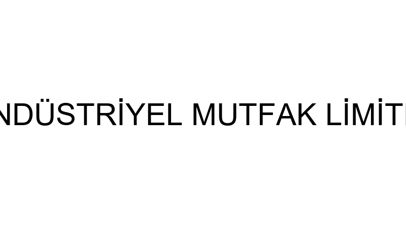 MUTVAN ENDÜSTRİYEL MUTFAK LİMİTED ŞİRKETİ