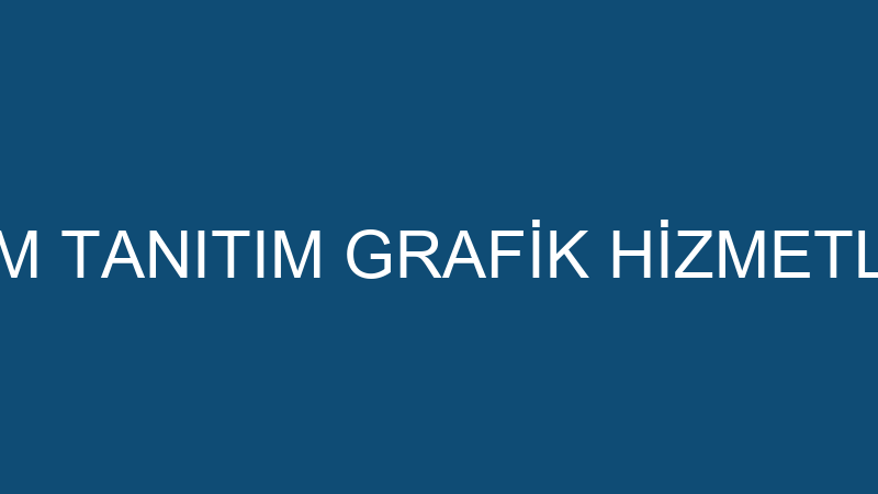 GRAFİZ REKLAM TANITIM GRAFİK HİZMETLERİ VE SANAYİ