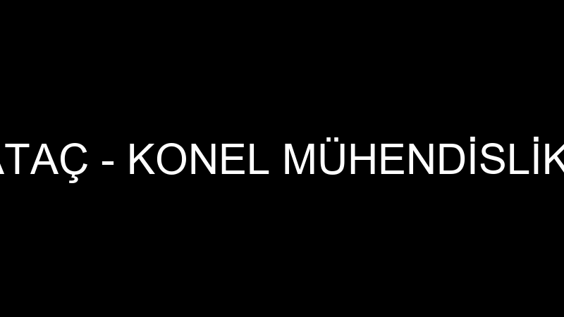 SÜLEYMAN ATAÇ - KONEL MÜHENDİSLİK VE TİCARET