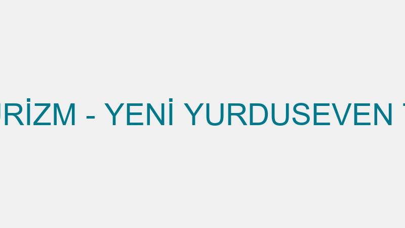 YURDUSEVEN TURİZM - YENİ YURDUSEVEN TURİZM TAŞIMAC
