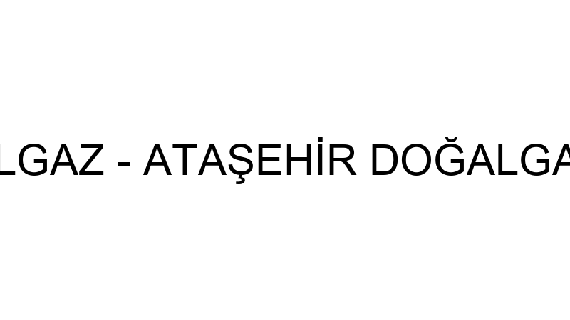 ATAŞEHİR DOĞALGAZ - ATAŞEHİR DOĞALGAZ MADENCİLİK M
