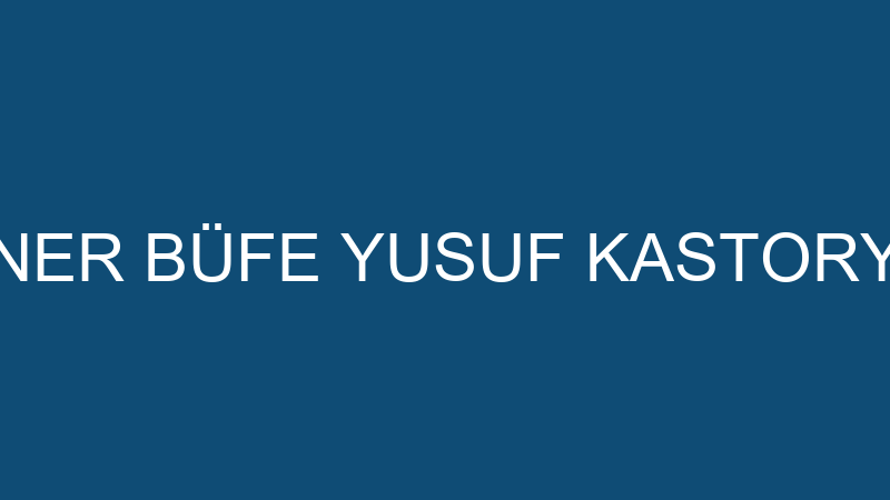 KORNER BÜFE YUSUF KASTORYANO