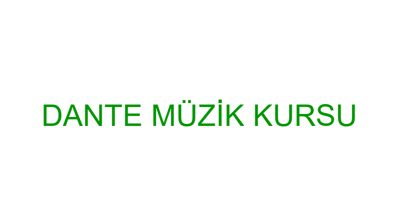 DANTE MÜZİK KURSU