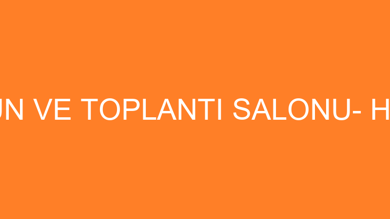 AKÇA DÜĞÜN VE TOPLANTI SALONU- HASAN AKÇA