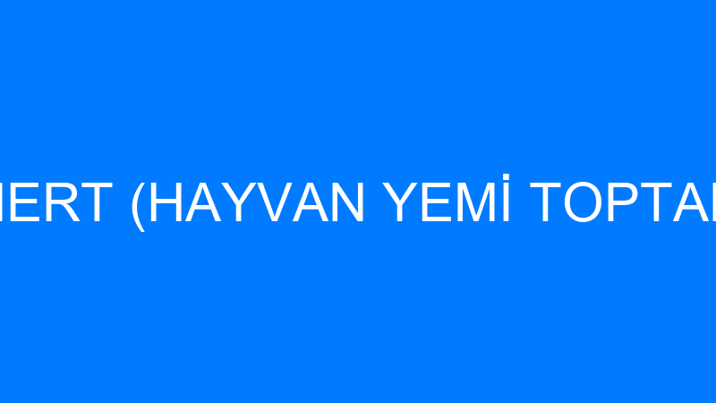 MUSTAFA MERT (HAYVAN YEMİ TOPTAN TİCARETİ)