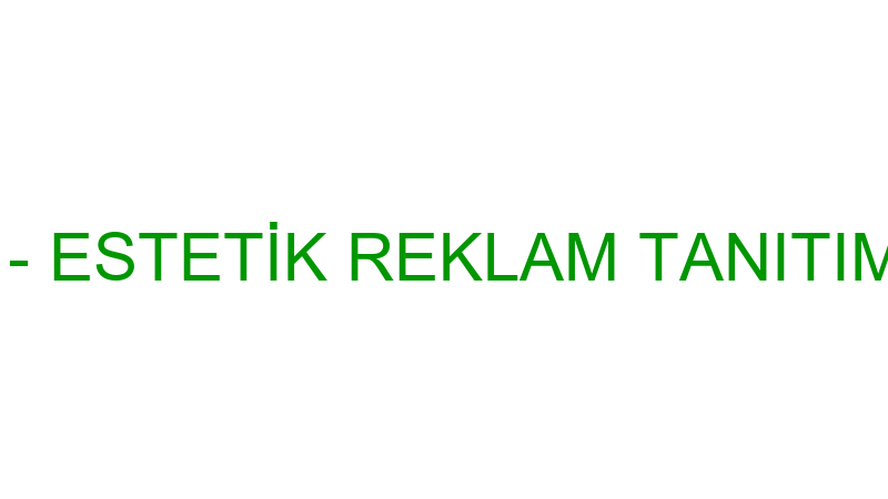 ESTETİK EBRU - ESTETİK REKLAM TANITIM HİZMETLERİ T