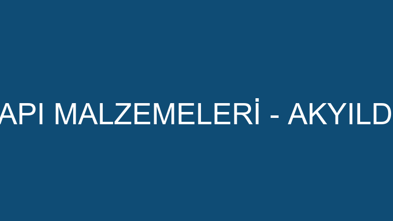 AKYILDIZLAR YAPI MALZEMELERİ - AKYILDIZ KERESTECİL