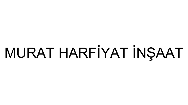 MURAT HARFİYAT İNŞAAT