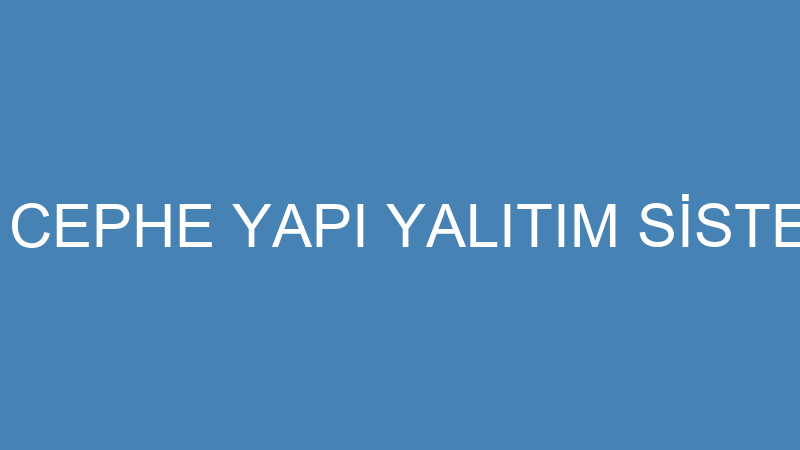 YILDIZLAR DIŞ CEPHE YAPI YALITIM SİSTEMLERİ İNŞAAT