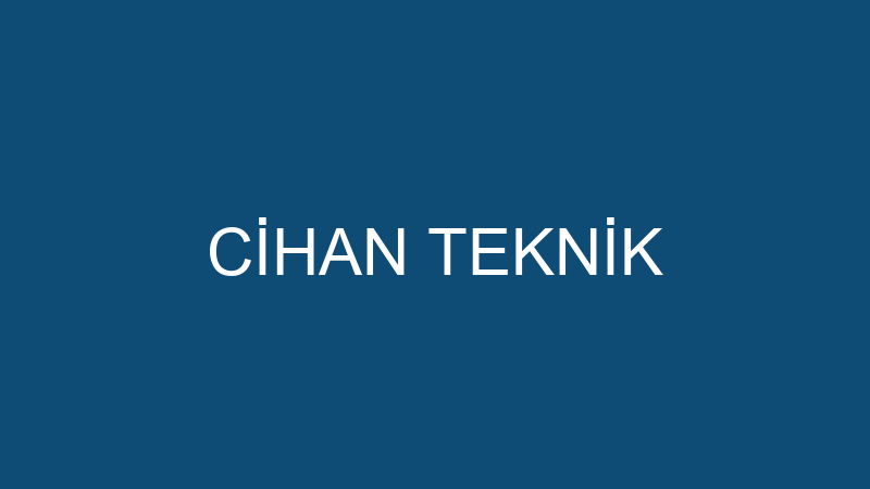 CİHAN TEKNİK