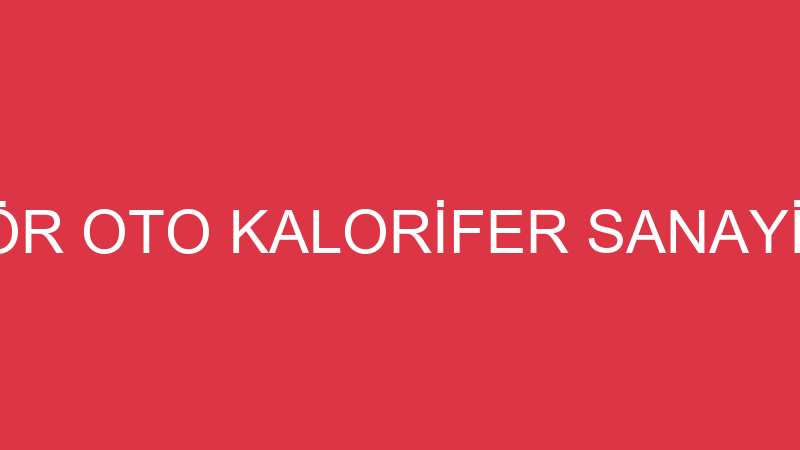 BURSA RADYATÖR OTO KALORİFER SANAYİ TİCARET LİMİTE