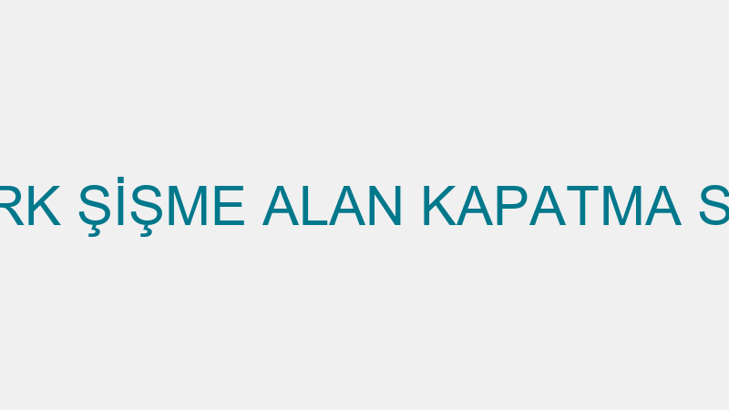 ZEPLİN PARK ŞİŞME ALAN KAPATMA SİSTEMLERİ