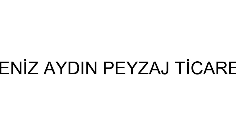 DENİZ AYDIN PEYZAJ TİCARET