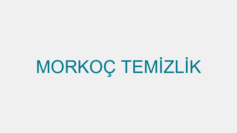 MORKOÇ TEMİZLİK