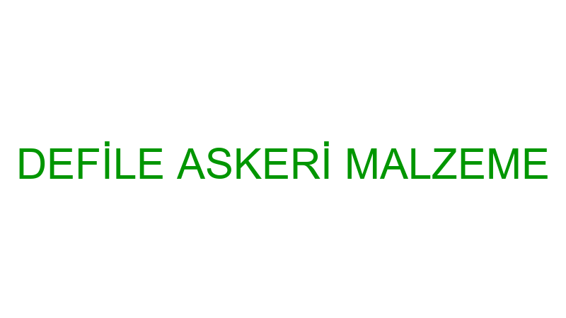 DEFİLE ASKERİ MALZEME