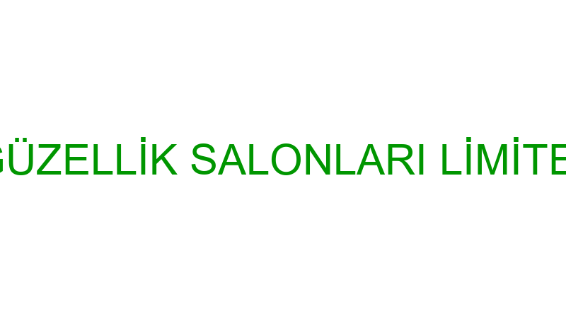 GÜRSEV GÜZELLİK SALONLARI LİMİTED ŞİRKETİ - Green Turkey Öğrenci̇ Hi̇zmetleri̇ Ve Genel Ti̇caret L -  