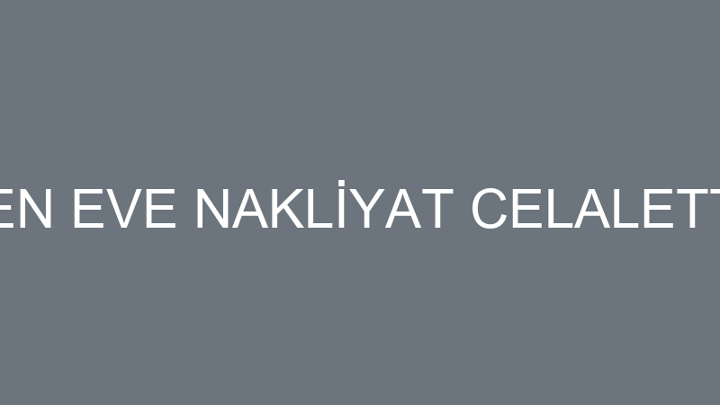 VARAN EVDEN EVE NAKLİYAT CELALETTİN DEMİREL