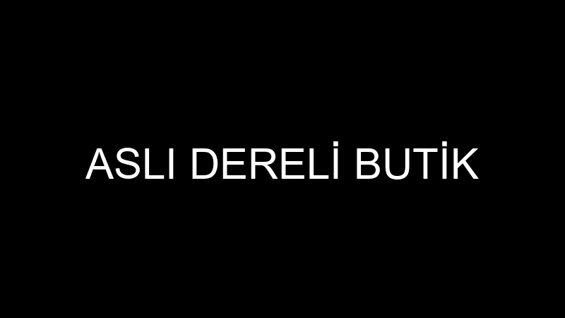 ASLI DERELİ BUTİK