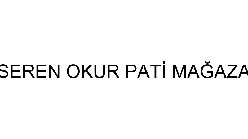 SEREN OKUR PATİ MAĞAZA