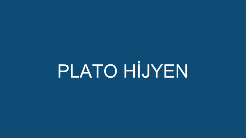 PLATO HİJYEN