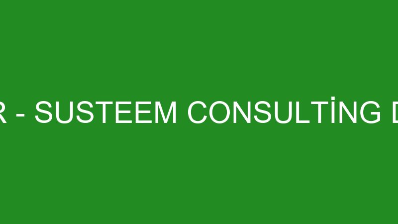 HASAN ÇAKIR - SUSTEEM CONSULTİNG DANIŞMANLIK
