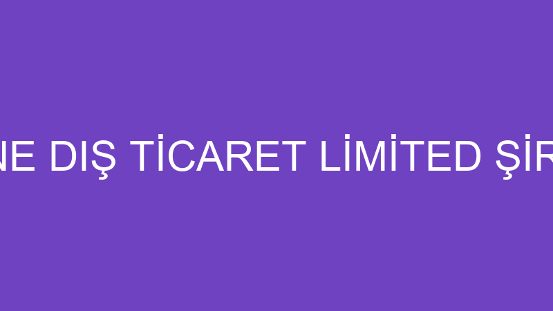 DEFNE DIŞ TİCARET LİMİTED ŞİRKETİ