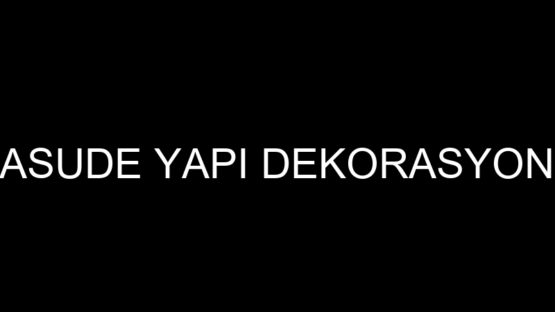 ASUDE YAPI DEKORASYON