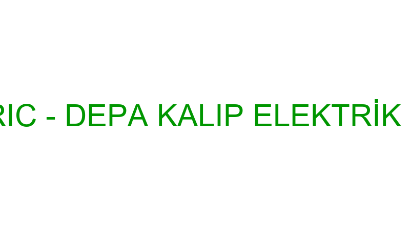 DE-PA ELECTRIC - DEPA KALIP ELEKTRİK SAN.TİC.LTD.Ş