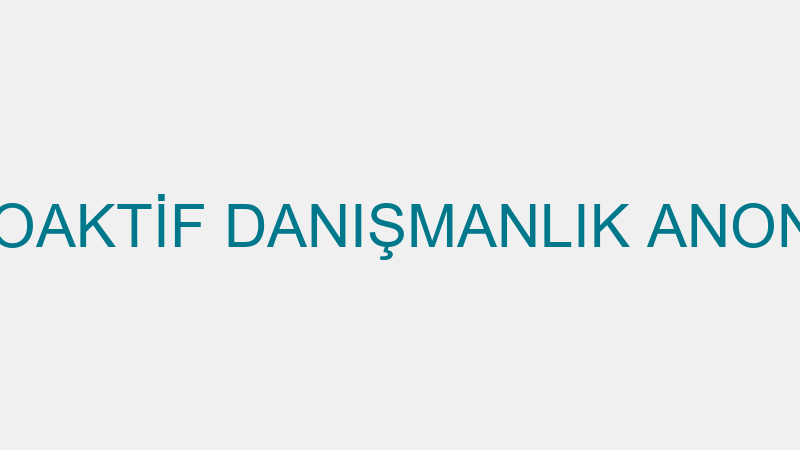 KORVİA PROAKTİF DANIŞMANLIK ANONİM ŞİRKETİ