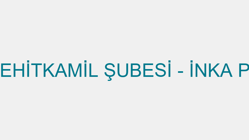 İNKA PATENT ŞEHİTKAMİL ŞUBESİ - İNKA PATENT DANIŞM