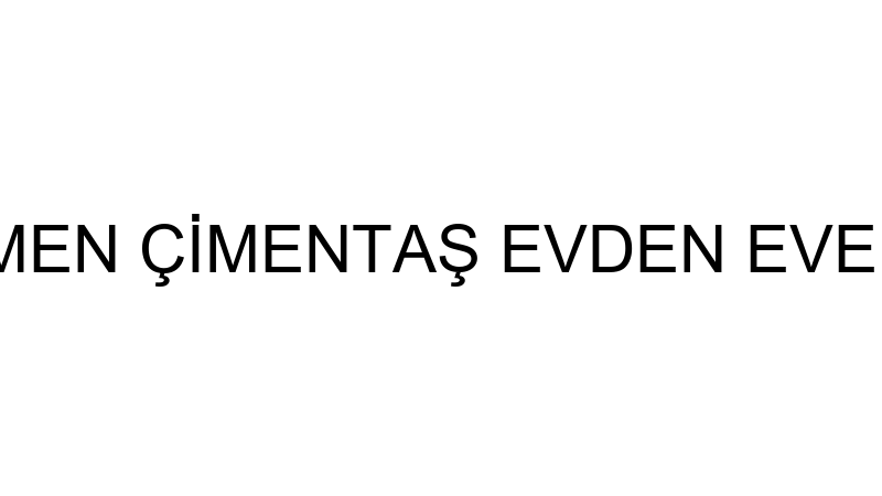 YUSUF ÇİMEN ÇİMENTAŞ EVDEN EVE NAKLİYAT
