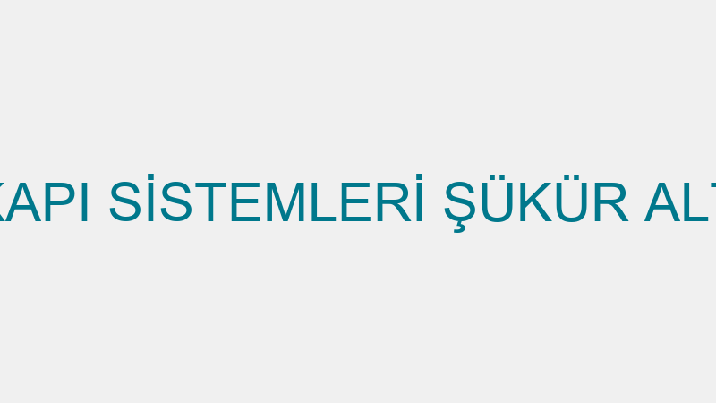 PELİT KAPI SİSTEMLERİ ŞÜKÜR ALTINOVA