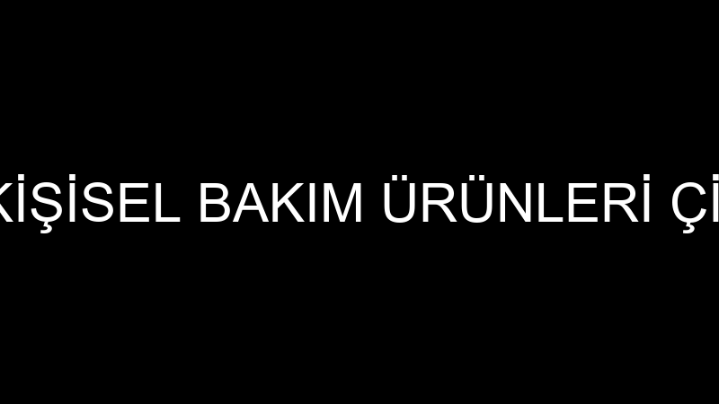 DOLABIM KİŞİSEL BAKIM ÜRÜNLERİ ÇİLER ÇELİK