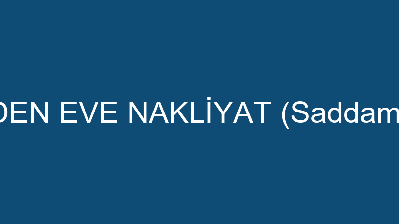 OMTAŞ EVDEN EVE NAKLİYAT (Saddam Uğuzkutluk)