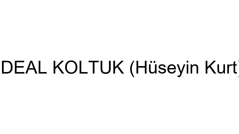 İDEAL KOLTUK (Hüseyin Kurt)