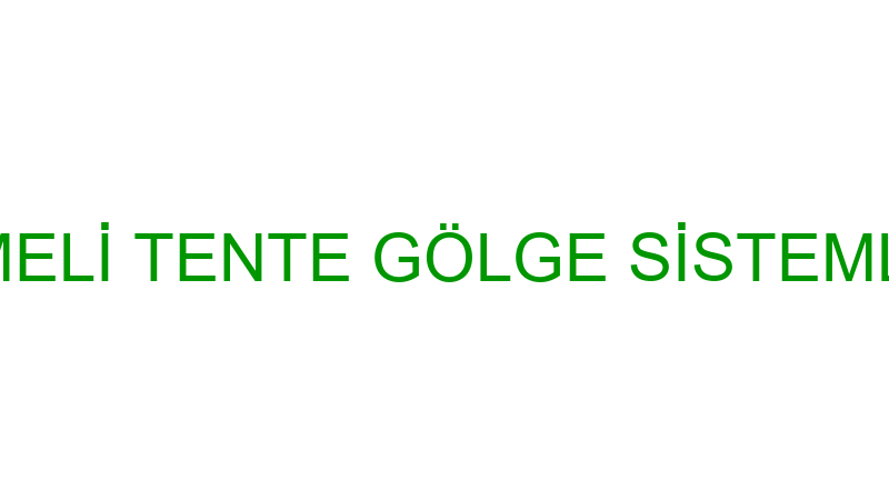 RUMELİ TENTE GÖLGE SİSTEMLERİ