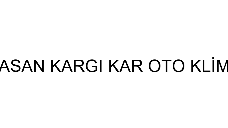 HASAN KARGI KAR OTO KLİMA