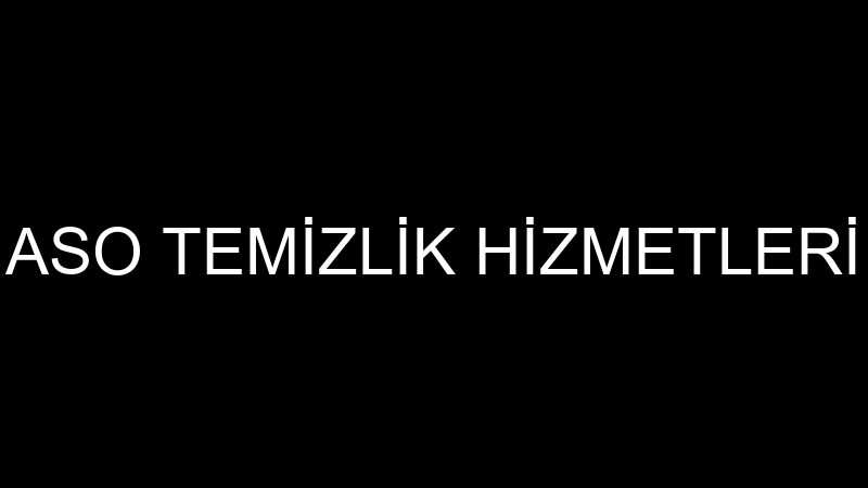 ASO TEMİZLİK HİZMETLERİ