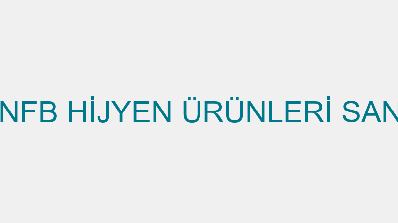 2NFB HİJYEN ÜRÜNLERİ - 2NFB HİJYEN ÜRÜNLERİ SAN.TİC.LTD.ŞTİ. (Nadim Yazıcı)