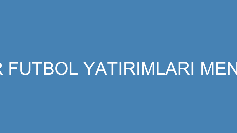HALUK CANATAR FUTBOL YATIRIMLARI MENEJERLİK VE DAN