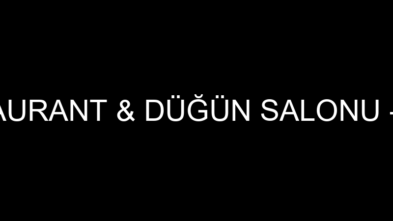ESBAHÇE RESTAURANT & DÜĞÜN SALONU - HELİN OTELCİLİ